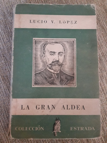 La Gran Aldea, Lucio V. López, Estrada, 1948 Pról. Laferrere