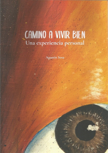 Camino A Vivir Bien - Una Experiencia Personal - Agustin Sos