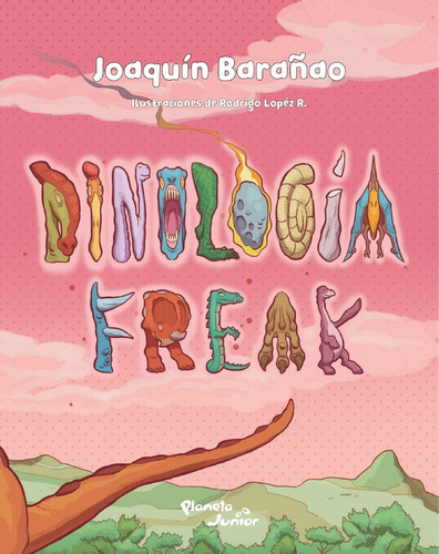 Libro Dinología Freak Joaquín Barañao Planeta Junior