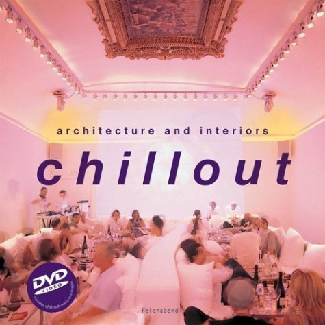 Chillout: Cool Spaces: Architecture And Interiors