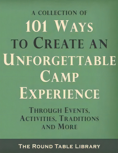 101 Ways To Create An Unforgettable Camp Experience, De Curt Moose Jackson. Editorial Moosehead Publishing, Tapa Blanda En Inglés