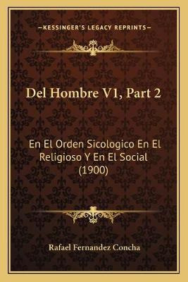 Libro Del Hombre V1, Part 2 : En El Orden Sicologico En E...