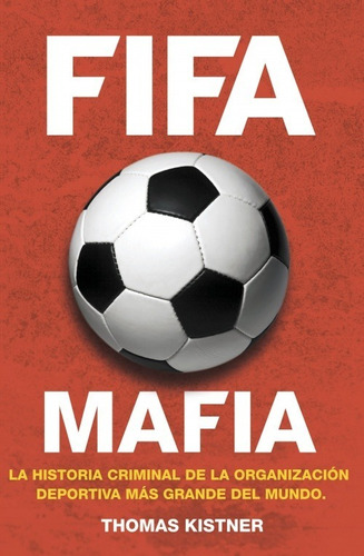 Libro Fifa Mafia Thomas Kistner Nuevo