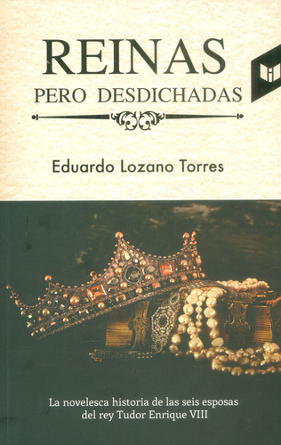 Reinas pero  desdichadas, de Eduardo Lozano Torres. Serie 9587577419, vol. 1. Editorial CIRCULO DE LECTORES, tapa blanda, edición 2018 en español, 2018