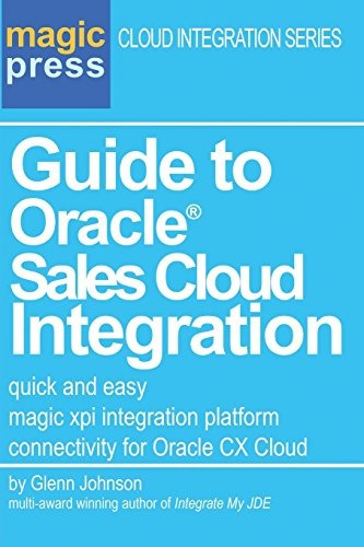 Guide To Oracle® Sales Cloud Integration Quick And Easy Mag