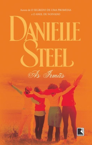 As irmãs, de Steel, Danielle. Editora Record Ltda., capa mole em português, 2014