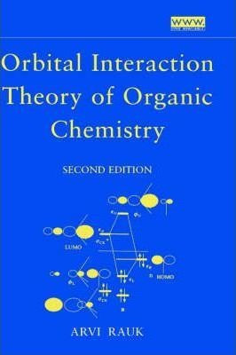 Orbital Interaction Theory Of Organic Chemistry - Arvi Rauk