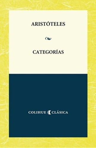 Categorias - Aristoteles - Colihue Clasica