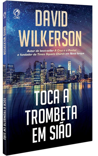 Toca a trombeta em Sião, de Wilkerson, David. Editora Casa Publicadora das Assembleias de Deus, capa mole em português, 1988