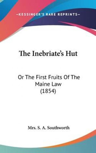Libro The Inebriate's Hut : Or The First Fruits Of The Ma...