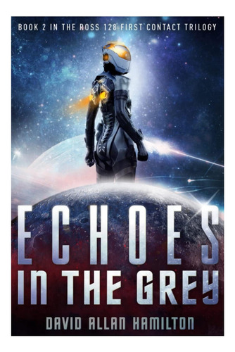 Libro: Echoes In The Grey: A Science Fiction First Thriller