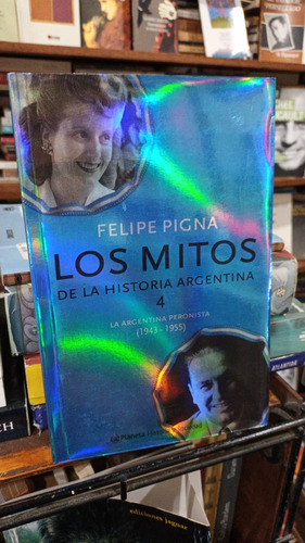 Felipe Pigna  Los Mitos De La Historia Argentina 4 