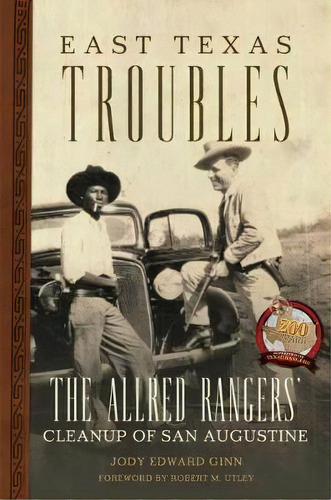 East Texas Troubles : The Allred Rangers' Cleanup Of San Augustine, De Jody Edward Ginn. Editorial University Of Oklahoma Press, Tapa Blanda En Inglés