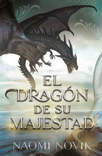 Imagen 1 de 1 de Libro El Dragón De Su Majestad - Naomi Novik
