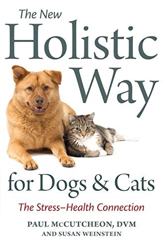 The New Holistic Way For Dogs And Cats The Stresshealth Conn
