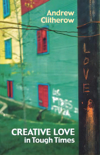 Creative Love In Tough Times, De Clitherow, Andrew. Editorial Soc For Promoting Christian Kn, Tapa Blanda En Inglés
