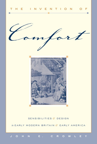 Libro: The Invention Of Comfort: Sensibilities And Design In