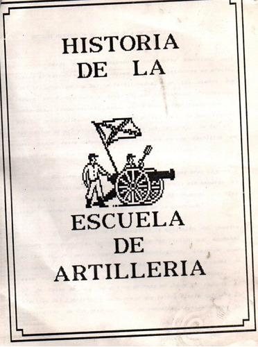 Historia De La Escuela De Artilleria