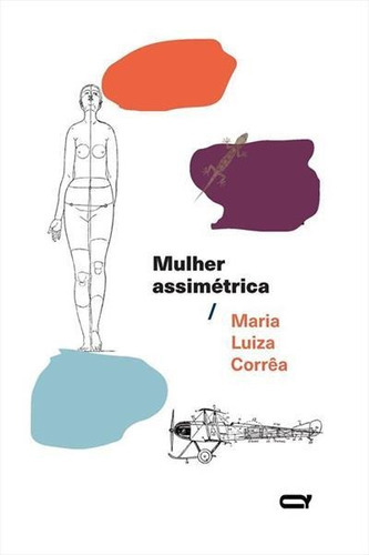 Mulher Assimetrica - 1ªed.(2020), De Maria Luiza Correa., Vol. 11. Editora Quelônio, Capa Mole, Edição 1 Em Português, 2020