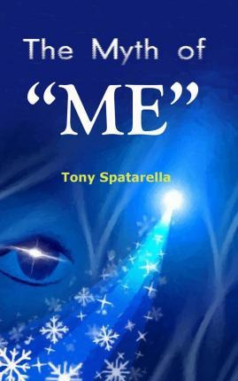 Libro The Myth Of Me - Tony Spatarella