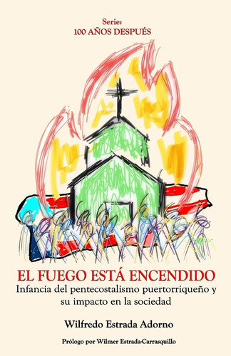 Libro: El Fuego Está Encendido: Infancia Del Pentecostalismo