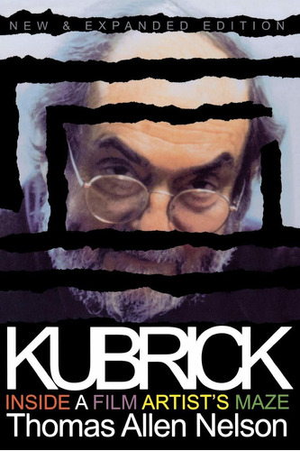 Libro Kubrick, New And Expanded Edition: Inside A Film Art