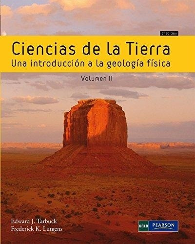 Ciencias De La Tierra Vol.Ii (8Va.Edicion), de Tarbuck, Edward J.. Editorial Pearson, tapa blanda en español, 2010