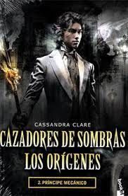 Libro Cazadores De Sombras Los Origenes  2 Principe Mecanic