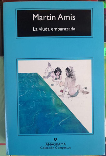 La Viuda Embarazada. Martin Amis. Ed Anagrama 