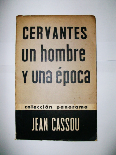 Cervantes Un Hombre Y Una Época - Jean Cassou - Siglo Veinte