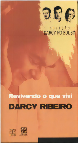 Revivendo O Que Vivi (darcy Ribeiro) - Col. Darcy De Bolso, De Ribeiro/nepomuceno. Editora Unb, Capa Mole Em Português, 2010