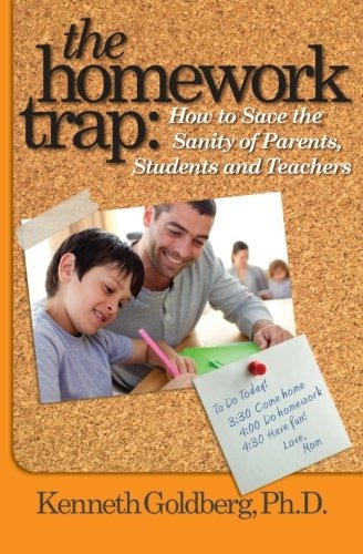 The Homework Trap How To Save The Sanity Of Parents, Student
