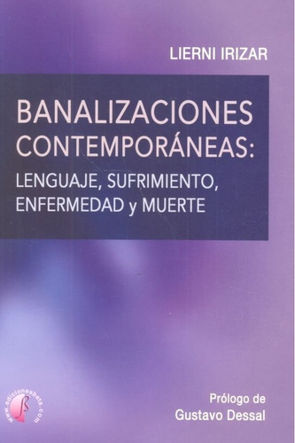 Banalizaciones Contemporáneas : Lenguaje, Sufrimiento, Enfermedad Y Muerte, De Lierni Irizar Lazpiur. Editorial Ediciones Beta Iii Milenio, S.l., Tapa Blanda En Español