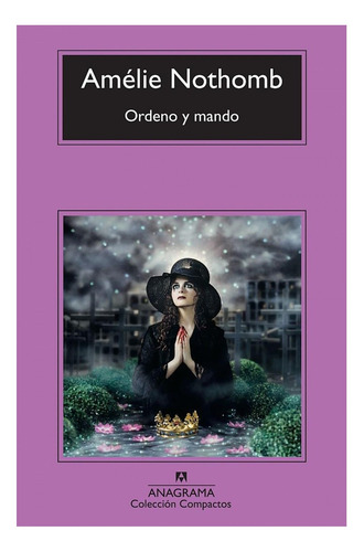 Amélie Nothomb Ordeno y mando Editorial Anagrama	