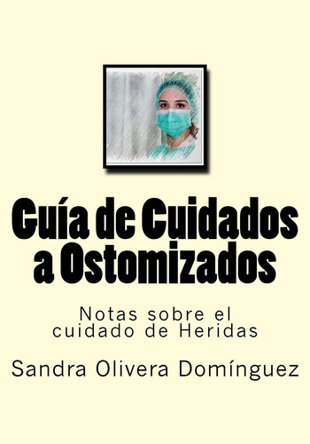 Libro: Guia De Cuidados A Ostomizados: Notas Sobre El Cuidad