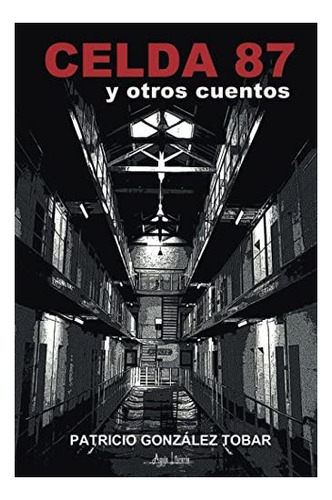 Libro: Celda 87 Y Otros Cuentos