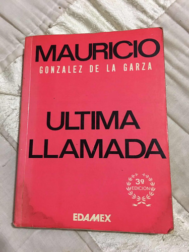 Última Llamada Autor Mauricio González De La Garza Editorial