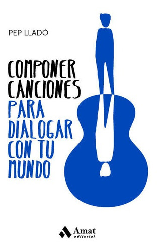 Libro Componer Canciones Para Dialogar Con Tu Mundo