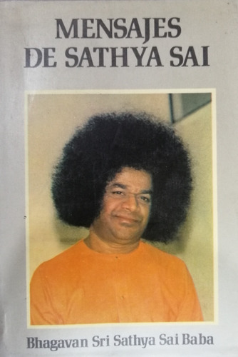 Mensajes De Sathya Sai Bhagavan Sri Sathya Sai Baba