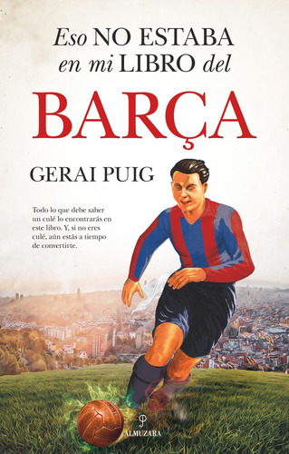 Eso no estaba en mi libro del Barça: No, de Puig, Gerai., vol. 1. Editorial Almuzara, tapa pasta blanda, edición 1 en español, 2023