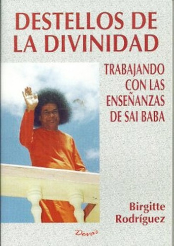 Destellos De La Divinidad - Trabajando Con Las Enseñanzas De Sai Baba, De Birgitte Rodriguez. Editorial Devas, Tapa Blanda En Español, 1995