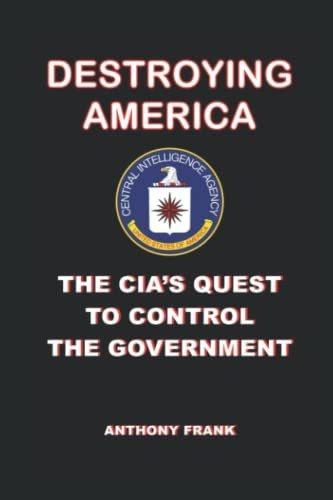 Book : Destroying America The Cia S Quest To Control The..