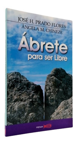 Ábrete Para Ser Libre - José H. Prado Flores