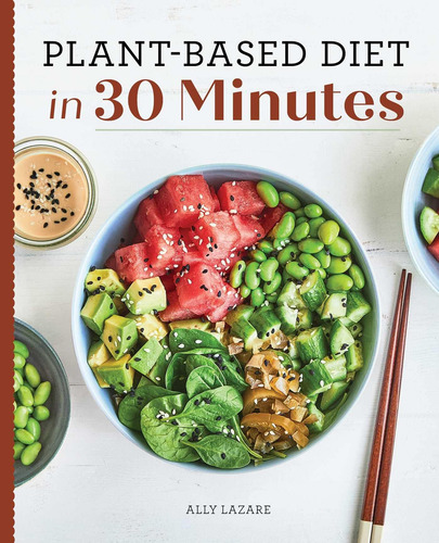 Libro: Plant-based Diet In 30 Minutes: 100 Fast & Easy For