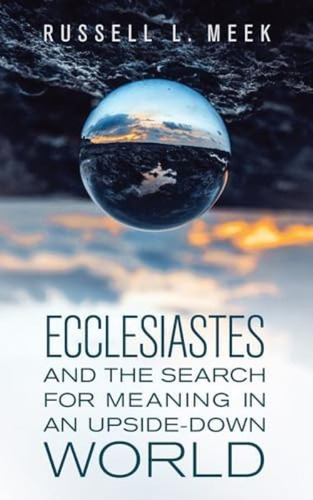 Ecclesiastes And The Search For Meaning In An Upside-down World, De Meek, Russell L.. Editorial Tyndale House Publishers, Tapa Blanda En Inglés