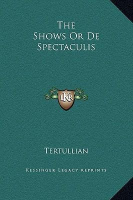 Libro The Shows Or De Spectaculis - Tertullian