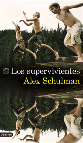 Los supervivientes, de Schulman, Alex. Serie Áncora y Delfín Editorial Destino México, tapa blanda en español, 2022