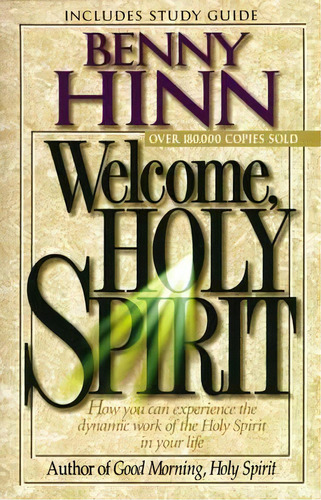 Welcome, Holy Spirit : How You Can Experience The Dynamic Work Of The Holy Spirit In Your Life., De Benny Hinn. Editorial Thomas Nelson Publishers, Tapa Blanda En Inglés