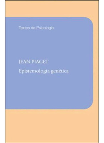 Epistemologia Genética, De Piaget, Jean. Editorial Wmf Martins Fontes - Pod, Tapa Mole, Edición 2012-09-25 00:00:00 En Português