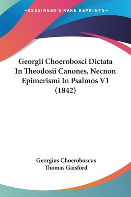 Libro Georgii Choerobosci Dictata In Theodosii Canones, N...
